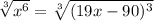 \sqrt[3]{x^6} =\sqrt[3]{(19x-90)^3}