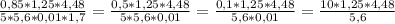 \frac{0,85*1,25*4,48}{5*5,6*0,01*1,7}= \frac{0,5*1,25*4,48}{5*5,6*0,01}=\frac{0,1*1,25*4,48}{5,6*0,01}=\frac{10*1,25*4,48}{5,6}