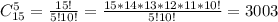 C_{15}^5= \frac{15!}{5!10!}= \frac{15*14*13*12*11*10!}{5!10!}=3003