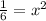 \frac{1}{6}=x^2