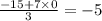 \frac{ - 15 + 7 \times 0}{3} = - 5