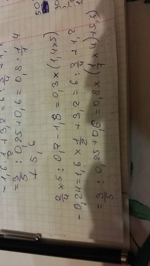 2/4/5: 0,7-1,8= 0,3*1/4/5-0,24= 1,6*1/2+3,2= 6: 3/4+1,2= 3/5: 0,25+0,6= 0,8*1/1/4+5,6=