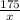 \frac{175}{x}