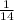 \frac{1}{14} }