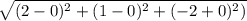 \sqrt{(2-0)^2+(1-0)^2+(-2+0)^2)}