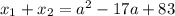 x_1+x_2=a^2-17a+83