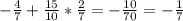 - \frac{4}{7} + \frac{15}{10} *\frac{2}{7} = -\frac{10}{70}=-\frac{1}{7}