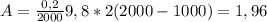 A = \frac{0,2}{2000} 9,8*2(2000-1000 )=1,96