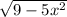 \sqrt{9-5x^{2} }