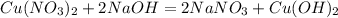 Cu(NO_{3} )_{2} + 2NaOH = 2 NaNO_{3} + Cu (OH)_{2}