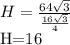 H= \frac{64 \sqrt{3} }{ \frac{16 \sqrt{3} }{4} } &#10;&#10;&#10;H=16