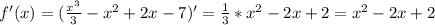 f'(x)=( \frac{ x^{3} }{3} - x^{2} +2x-7)'= \frac{1}{3} * x^{2} -2x+2= x^{2} -2x+2