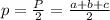 p= \frac{P}{2} = \frac{a+b+c}{2}