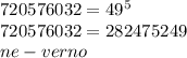 720576032=49^5\\720576032 =282475249\\ne-verno