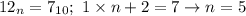 12_n=7_{10}; \ 1\times n+2=7 \to n=5