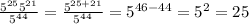 \frac{5^{25}5^{21}}{5^{44}} = \frac{5^{25+21}}{5^{44}} =5^{46-44}=5^2=25