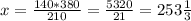 x= \frac{140*380}{210}= \frac{5320}{21}= 253 \frac{1}{3}