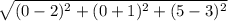 \sqrt{(0-2)^2+(0+1)^2+(5-3)^2}