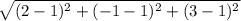 \sqrt{(2-1)^2+(-1-1)^2+(3-1)^2}