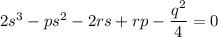 2s^3-ps^2-2rs+rp-\dfrac{q^2}{4}=0