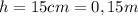 h=15cm=0,15m