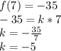 f(7) = -35 \\ &#10;-35 = k*7 \\ &#10;k = -\frac{35}{7} \\ &#10;k = -5