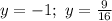 y=-1; \ y=\frac{9}{16}