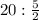 20:\frac{5}{2}