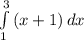 \int\limits^3_1 {(x+1)} \, dx