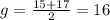 g= \frac{15+17}{2}=16