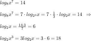 log_8x^7=14\\\\log_8x^7=7\cdot log_{2^3}x=7\cdot \frac{1}{3}\cdot log_2x=14\; \; \Rightarrow \\\\log_2x=\frac{14\cdot 3}{7}=6\\\\log_2x^3=3log_2x=3\cdot 6=18