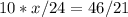 10*x/24=46/21