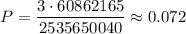 P=\dfrac{3\cdot60862165}{2535650040}\approx0.072