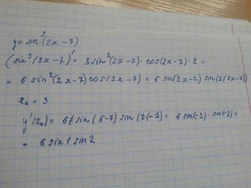 Найдите производную функции в точке х0=3 у=sin^3(2x - 7)