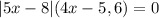 |5x-8|(4x-5,6)=0