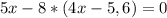 5x-8*(4x-5,6)=0