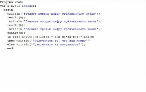 Напишите программу паскаль. . квадрат заданного трехзначного числа равен кубу суммы цифр этого числа