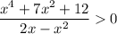 \dfrac{x^4+7x^2+12}{2x-x^2}0