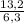 \frac{13,2}{6,3}