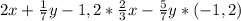 2x+\frac{1}{7}y-1,2*\frac{2}{3}x-\frac{5}{7}y*(-1,2)