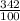 \frac{342}{100}