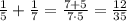 \frac{1}{5} + \frac{1}{7} = \frac{7+5}{7\cdot 5} = \frac{12}{35}