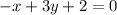 -x+3y+2=0&#10;