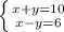 \left \{ {{x+y=10} \atop {x-y=6}} \right. &#10;