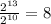 \frac{ 2^{13} }{ 2^{10} } =8