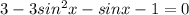 3-3sin^2x-sinx-1=0