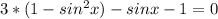 3*(1-sin^2x)-sinx-1=0