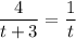 \displaystyle \frac{4}{t+3}= \frac{1}{t}