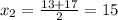 x_2= \frac{13+17}{2}=15