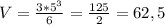 V= \frac{3*5^3}{6} = \frac{125}{2} = 62,5